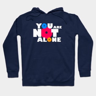 You are not alone Hoodie